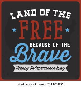 Land of the Free Because of the Brave - Happy Independence Day - July 4th