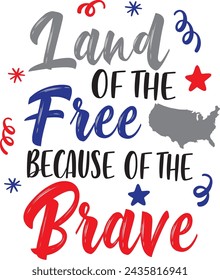 Land of the free because of the brave, happy 4th of july, america patriotic, american flag vector illustration file