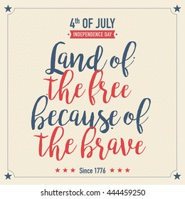 Land of the Free because of the Brave - Happy Independence Day, The Memorial Day,  greeting poster with lettering