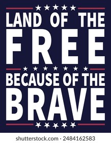 land of the free because of the Brave, Motivational t shirt design, American Independence, Vector file