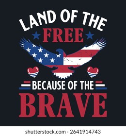 Land of the free because of the brave - USA Independence Day, t shirt, poster, Illustration design, Vector graphic
