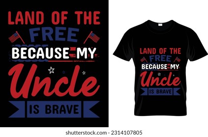 Land of the free because my uncle is brave Memorial day t-shirt, t-shirt design, Memorial day t-shirt, t-shirt design