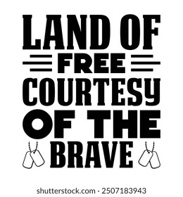 Land of free courtesy of the brave T-Shirt Design.