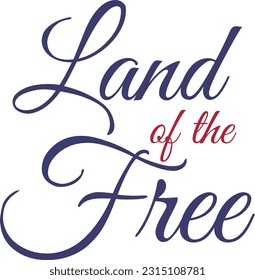 Land of the free design . Happy Independence Day July 4 lettering design illustration.