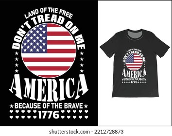 Land Of The Free Don't Tread On Me America Because Of the Brave 1776, 4th of July Shirt. svg