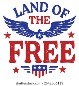 Land Of The Free - Happy 4th Of July Typography T-shirt Vector, America Independence Day Clipart, Patriotic Forth Of July Illustration