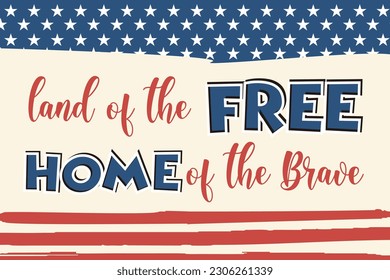 Land of the free, home of the brave. 4 July America celebration. Independence national holiday. Hand drawn lettering. Vector illustration for t-shirt, poster, wallpaper and print. USA flag. eps 10