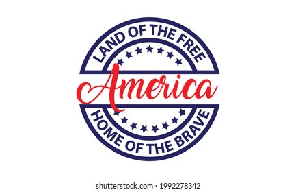 Land of the Free, Home of the Brave America -  4th of July Vector and Clip Art