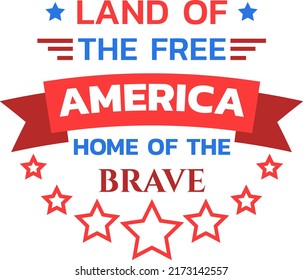 Land of the Free Home of the Brave America illustation, 4th of July, Patriotic vector, Independence Day