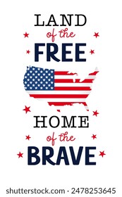 Land of the free, home of the brave - lettering design for 4th of July. Fourth of july promotion poster or t-shirt design concept. Vector illustration