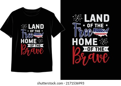 Land Of The Free Home Of The Brave-4th of July  T-shirt Design Vector. 4th of July Vector Graphic. 4th of July Typography illustration.