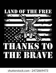 LAND OF THE FREE THANKS TO THE BRAVE TSHIRT DESIGN