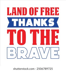 Land of the free thanks to the brave T-Shirt Design.