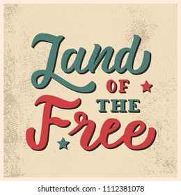 Land of the Free. Vintage card with hand lettering quote. Vector illustration.