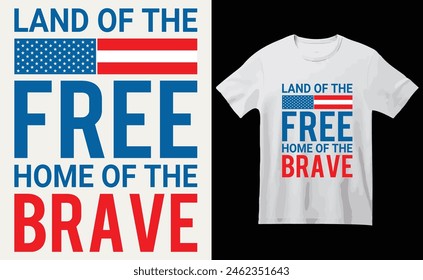 Land of the Free,Home of the Brave T-Shirt Design, USA Independence Day Typography 