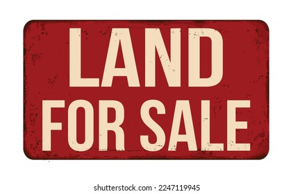 Land for sale vintage rusty metal sign on a white background, vector illustration