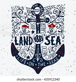 Land and sea. Hand drawn nautical vintage label with an anchor, pirate skulls, lettering and floral decoration elements. This illustration can be used as a print on T-shirts and bags or poster.