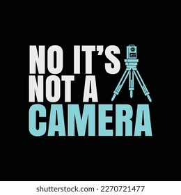 Land Surveyor No it's not a Camera Land Surveying