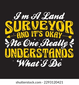 I’m A Land Surveyor tshirt design