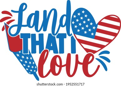 Land That I Love - 4th of July design