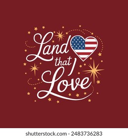 land that i love, American Independence celebration, Typography t shirt design