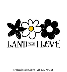 Land that I love, groovy floral lover graphic
