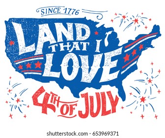 Land that I love. Happy Fourth of July. Independence day of the United States, July 4th. Hand-lettering greeting card on textured silhouette of US map. Vintage typography illustration