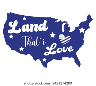 Land that I love, Independence Day, Patriot Day,4th of July, America T-shirt, Usa Flag, 4th of July Quotes, Freedom Shirt, Memorial Day, Cut Files, USA T-shirt, American Flag,Cut File,