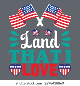 Land That I Love T-shirt Design Vector File