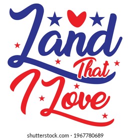 land that i love, veterans day, typography lettering design, printing for t shirt, banner, poster, mug etc