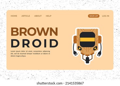 Landing page design with illustration of simple robot, droid in brown. Suitable for website templates.