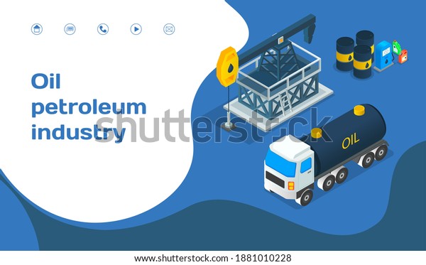 Landing page of website. Oil petroleum industry, oil\
well, barrels with oil products, oil transportation, isometric\
industrial symbols. Making petroleum for different purposes.\
Petroleum online shop