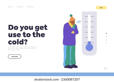 Landing page website template with do you get use to cold inscription and freezing man character