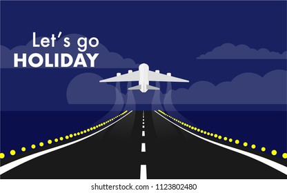 Landscape view of runway in the airport leads into the sky in the night time with plane(airplane) is taking off  with text "Let's go Holiday" for wallpaper,background,internet banner