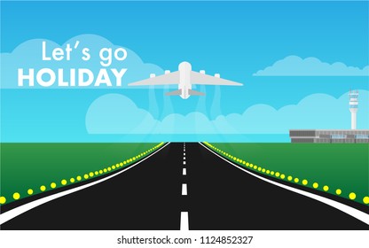 Landscape view of runway in the airport leads into the sky with plane(airplane) is taking off  with text "Let's go Holiday" for wallpaper,background,internet banner