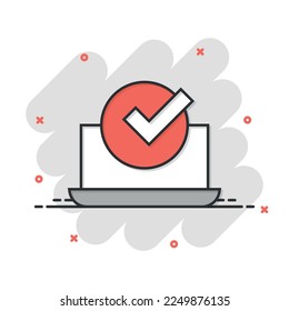 Laptop check mark icon in comic style. Computer approval cartoon  vector illustration on white isolated background. Confirm splash effect business concept.
