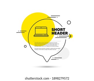 Laptop computer icon. Speech bubble vector concept. Notebook sign. Portable personal computer symbol. Notebook line icon. Abstract bubble balloon badge. Vector