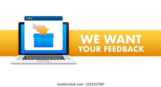Laptop computer with sign we want your feedback. Vector illustration.