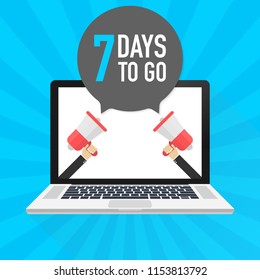 Laptop notebook computer screen. Hand holding megaphone. 7 days to go text in speech bubble. Vector stock illustration.
