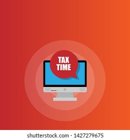 Laptop notebook computer screen and sign Tax Time.white Tax Time text in speech bubble and shadow