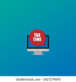 Laptop notebook computer screen and sign Tax Time.white Tax Time text in speech bubble and shadow