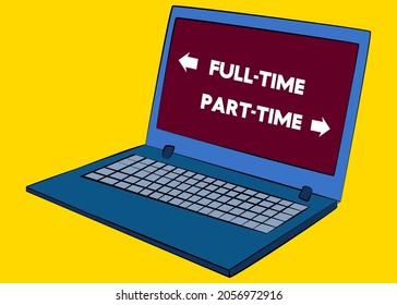 Laptop with Part-time and Full-time text with arrows on the screen. Vector cartoon illustration.