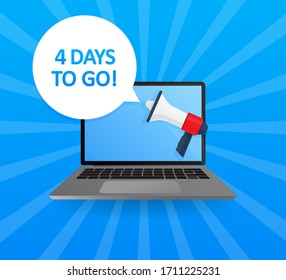 Laptop screen with megaphone. 4 days to go! Emblem, label, badge. Text in speech bubble on blue background. Banner for business. Vector stock illustration