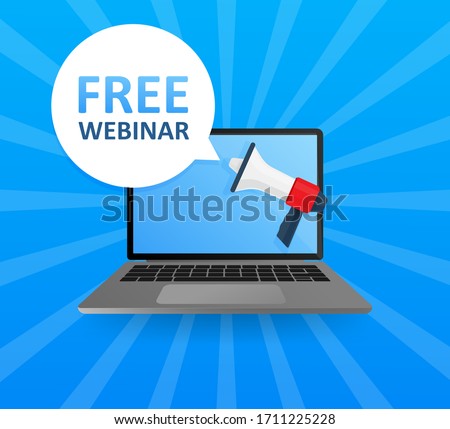 Laptop screen with megaphone. Free webinar! Emblem, label, badge. Text in speech bubble on blue background. Vector stock illustration