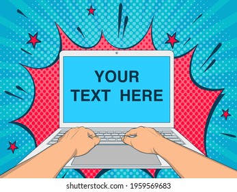 Laptop screen with place for your text. 
Hands on the keyboard. Pop Art vintage vector illustration