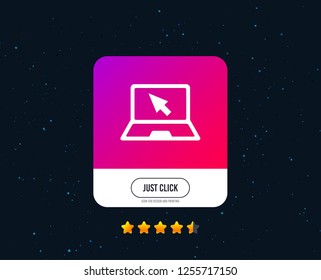 Laptop sign icon. Notebook pc with cursor pointer symbol. Web or internet icon design. Rating stars. Just click button. Vector
