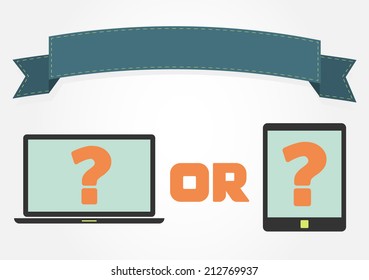 Laptop or tablet with question marks and a ribbon with copy space. Choose between advantages and disadvantages of having a laptop or tablet. Laptop or tablet