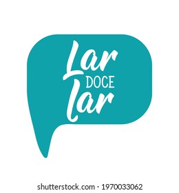 Lar doce lar. Brazilian Lettering. Translation from Portuguese - Home sweet home. Modern vector brush calligraphy. 