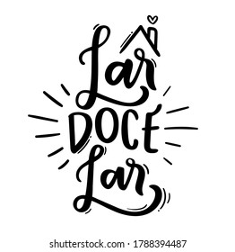 Lar Doce Lar. Home Sweet Home. Brazilian Portuguese Hand Lettering Calligraphy. Vector.