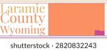 Laramie County Wyoming Highlighted on State Map